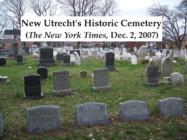 New Utrecht's Historic Cemetery
                                (The New York Times, Dec. 2, 2007)